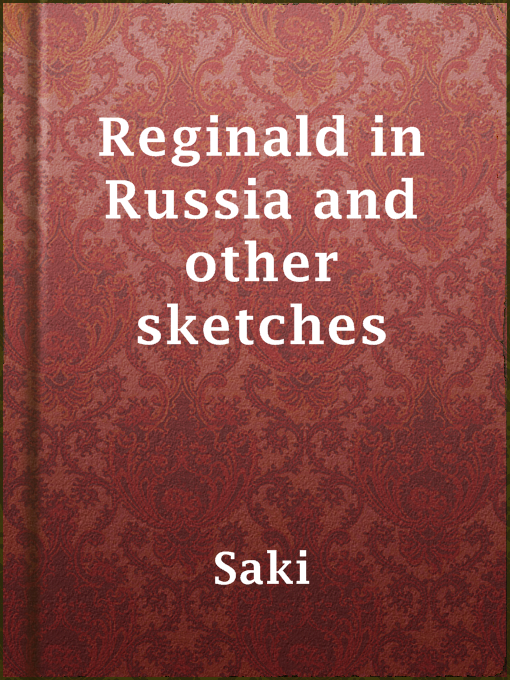 Upplýsingar um Reginald in Russia and other sketches eftir Saki - Til útláns